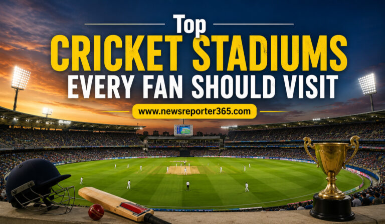 Top Cricket Stadiums Every Fan Should Visit