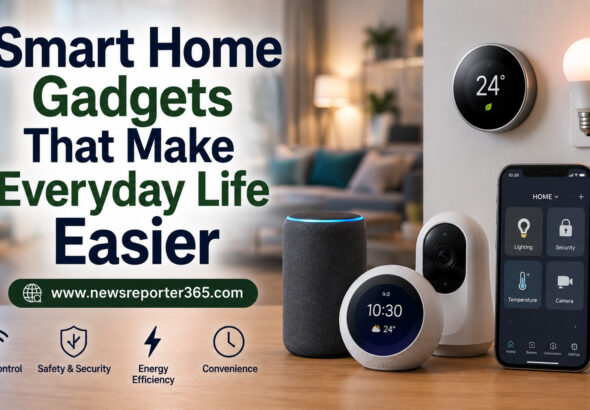 Smart Home Gadgets That Make Everyday Life Easier