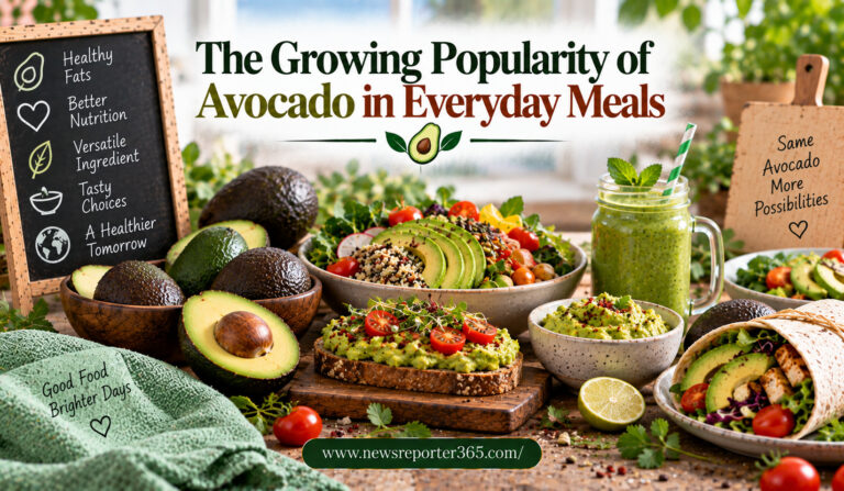 The Growing Popularity of Avocado in Everyday Meals