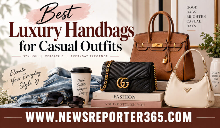 Best Luxury Handbags for Casual Outfits