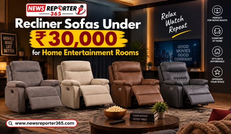 Recliner Sofas Under 30000 for Home Entertainment Rooms
